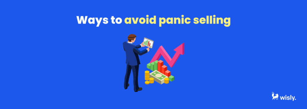 Ways to avoid panic selling wisly