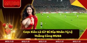 Cược Xiên Là Gì? Bí Kíp Nhân Tỷ Lệ Thắng Cùng MU88 Cược Xiên Là Gì