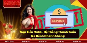 Nạp Tiền Mu88 - Hệ Thống Thanh Toán Đa Kênh Nhanh Chóng Nạp Tiền Mu88 - Hệ Thống Thanh Toán Đa Kênh Nhanh Chóng