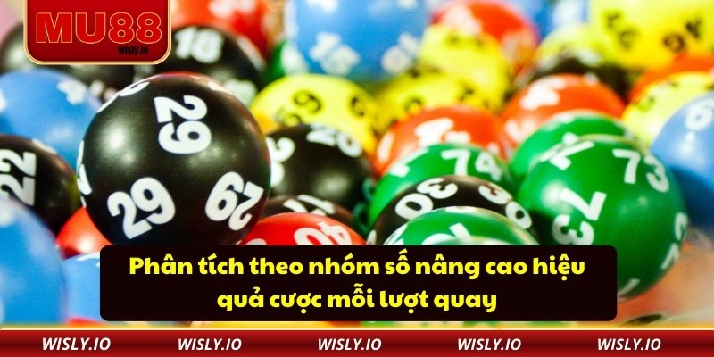 Xổ Số Mu88 Phân tích theo nhóm số nâng cao hiệu quả cược mỗi lượt quay